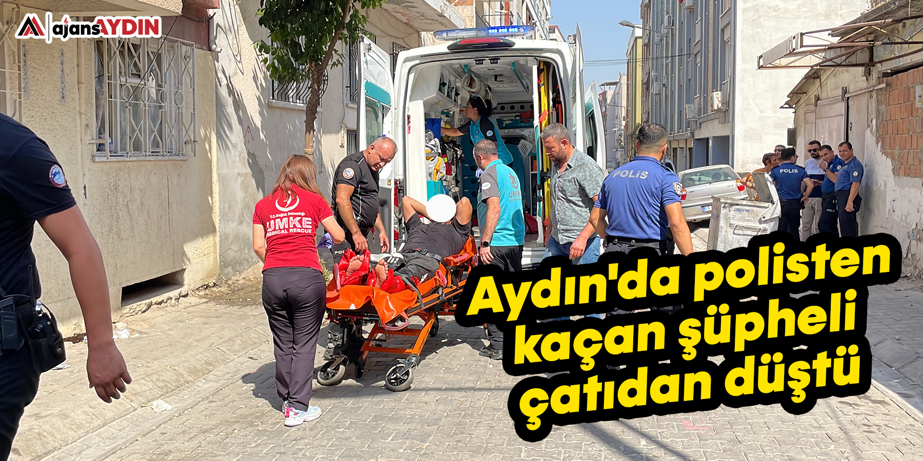 Aydın'da polisten kaçan şüpheli çatıdan düştü