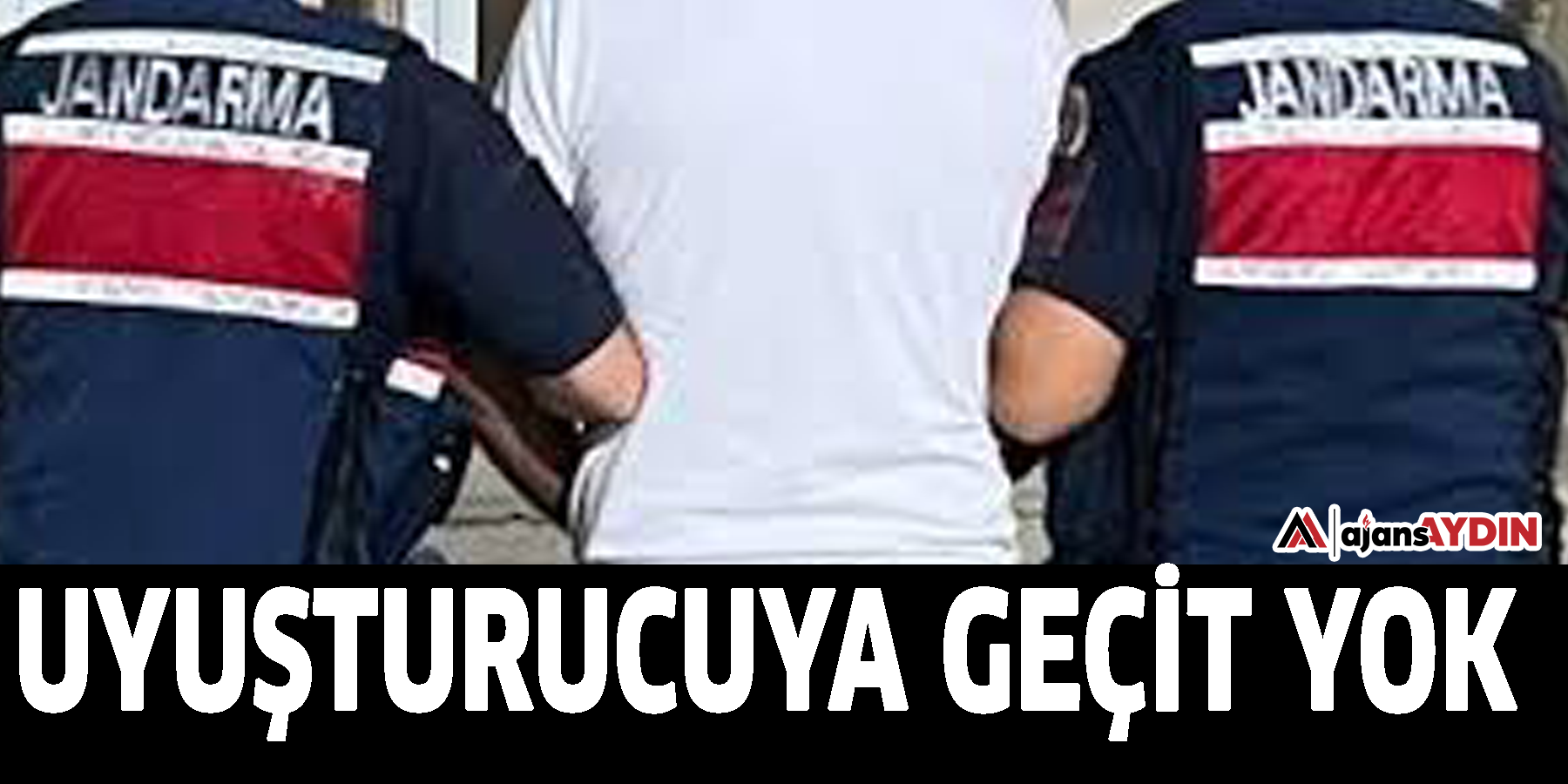 Uyuşturucuya geçit yok