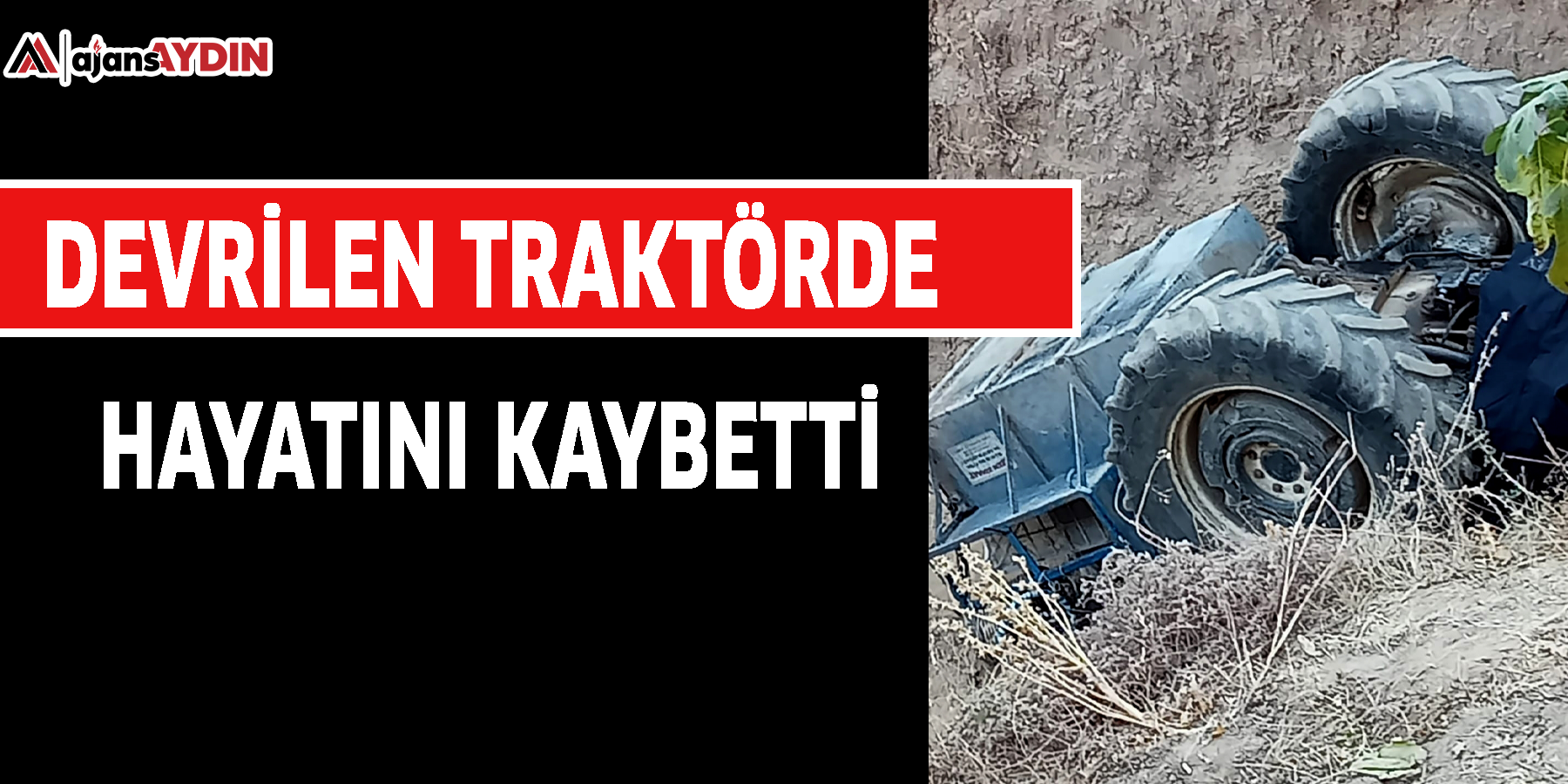 Devrilen traktörde hayatını kaybetti