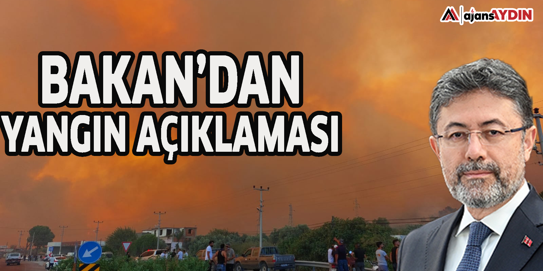 Bakan’dan yangın açıklaması