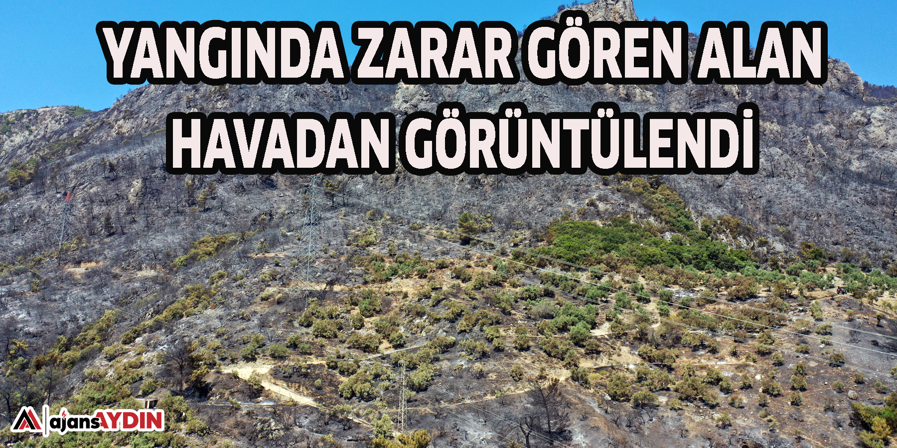 Yangında zarar gören alan havadan görüntülendi