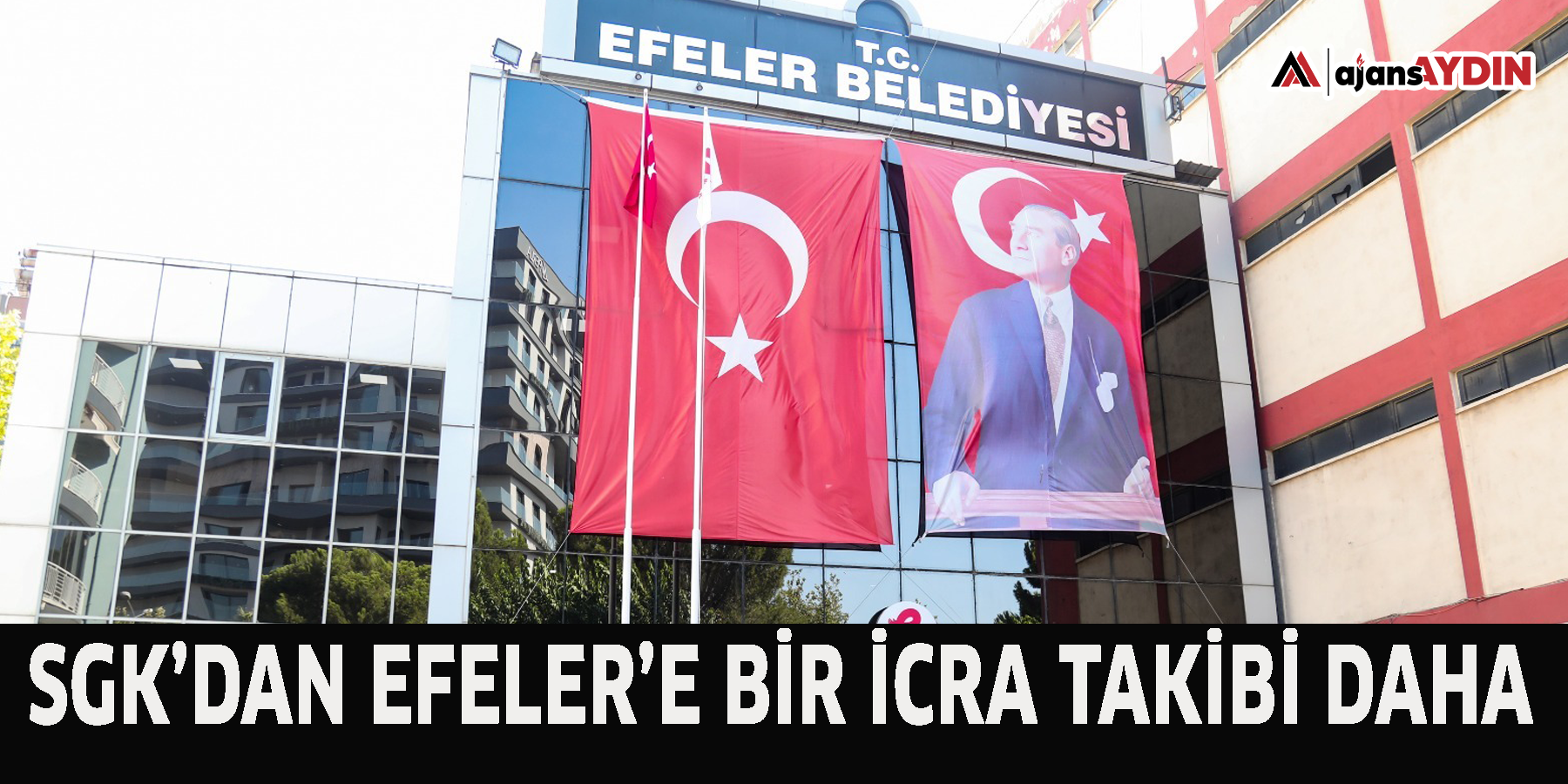 SGK’DAN EFELER’E BİR İCRA TAKİBİ DAHA