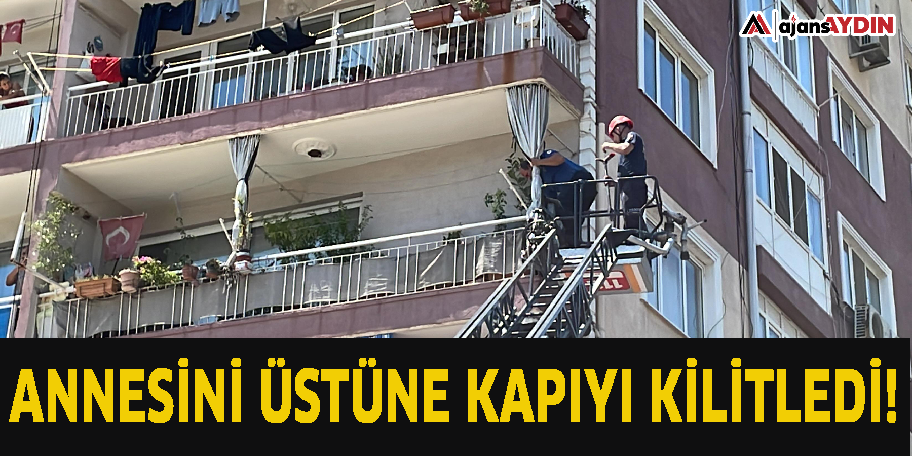 Annesini üstüne kapıyı kilitledi!