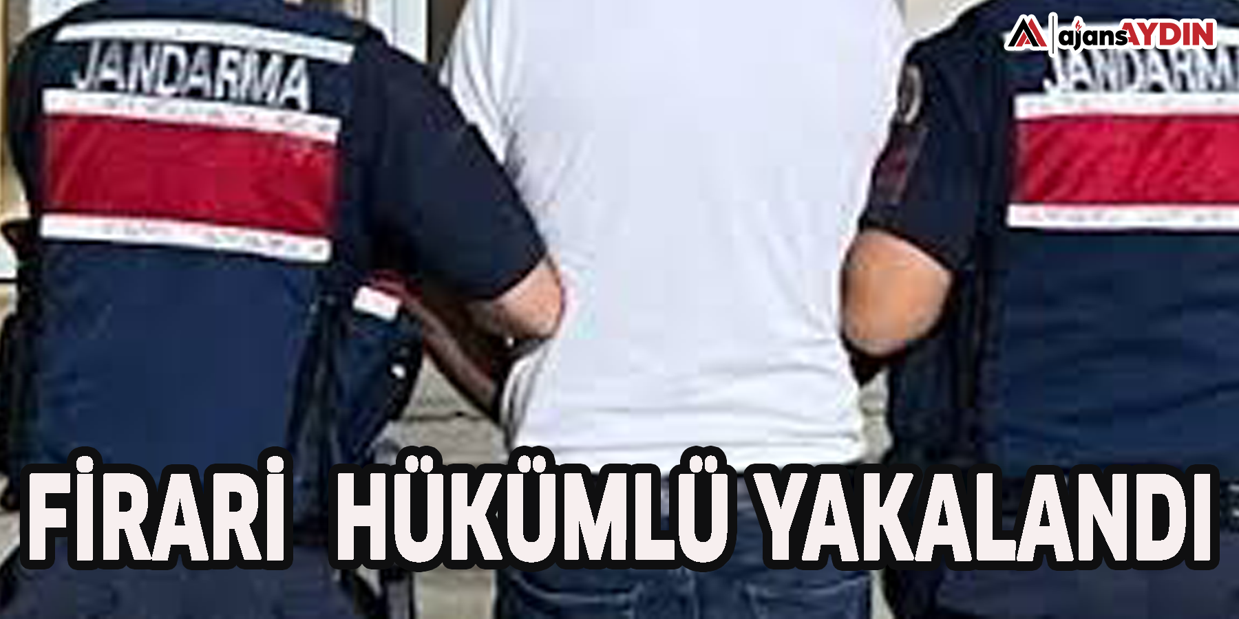 Firari  hükümlü yakalandı