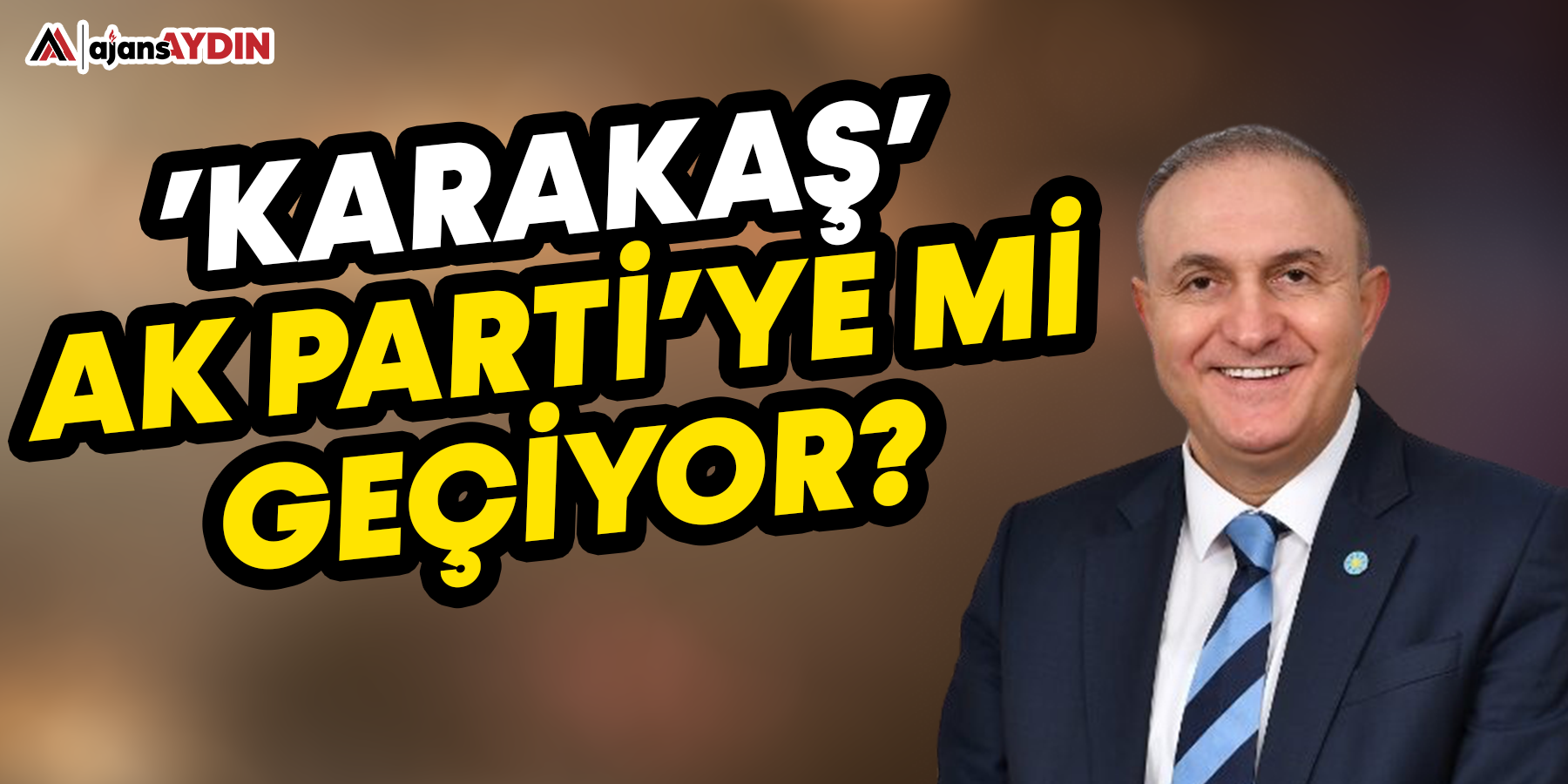 Karakaş AK Parti'ye mi geçiyor?