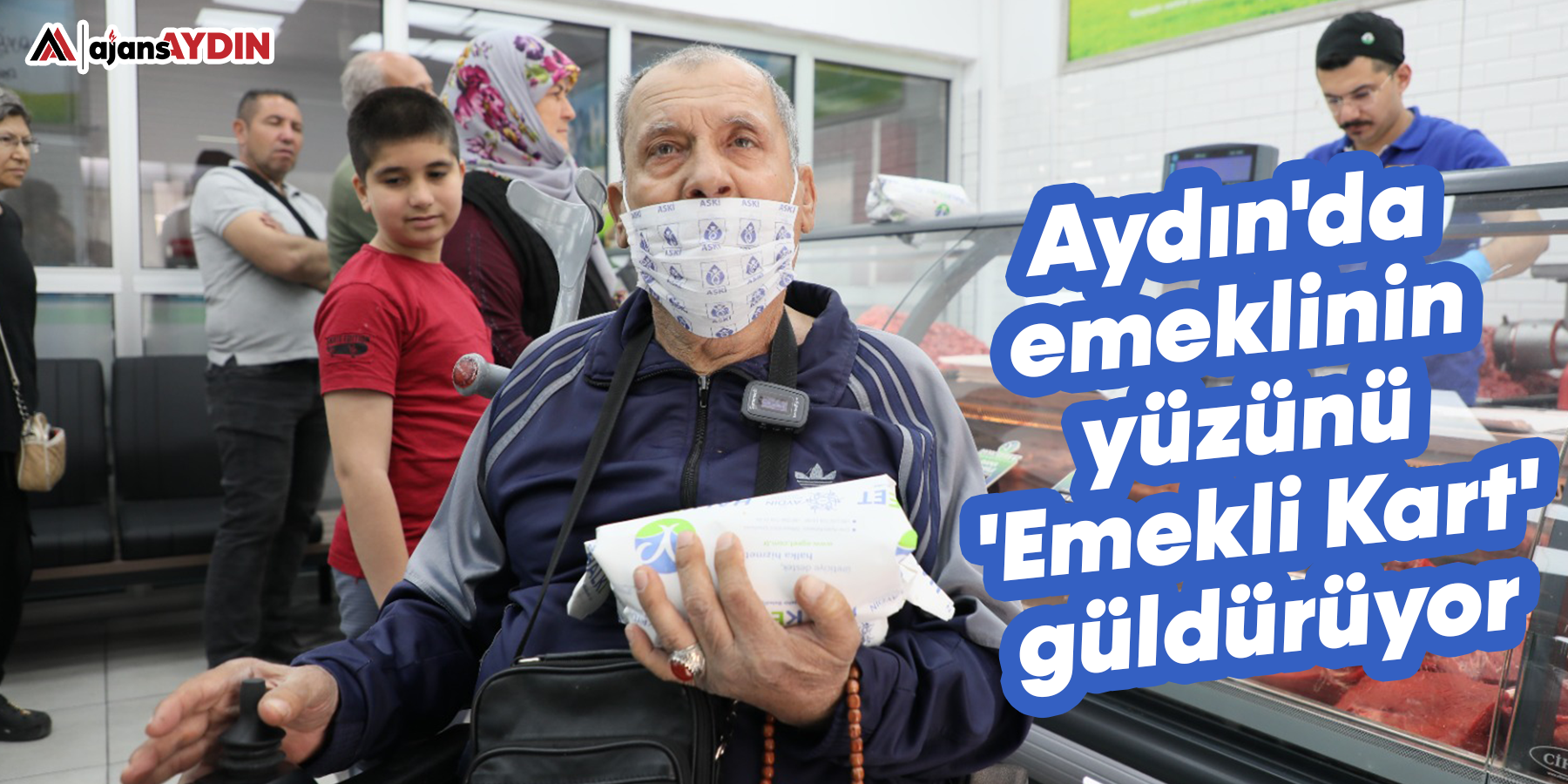 Aydın'da emeklinin yüzünü 'Emekli Kart' güldürüyor