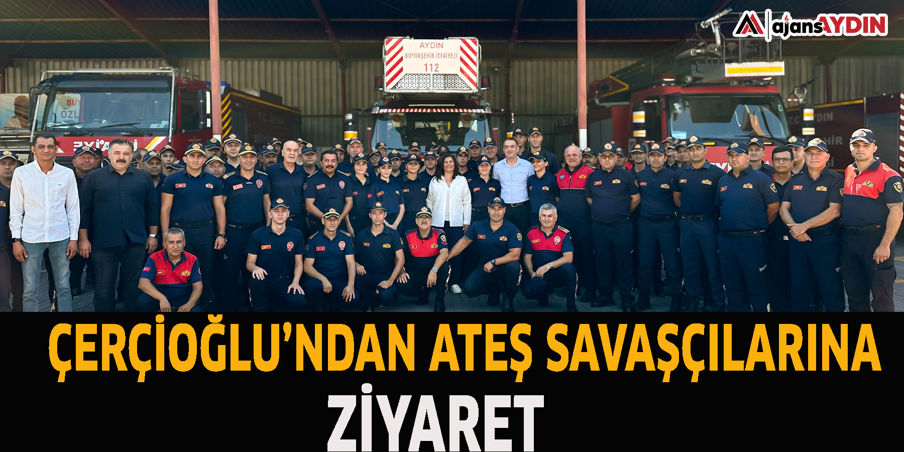 ÇERÇİOĞLU’NDAN ATEŞ SAVAŞÇILARINA ZİYARET