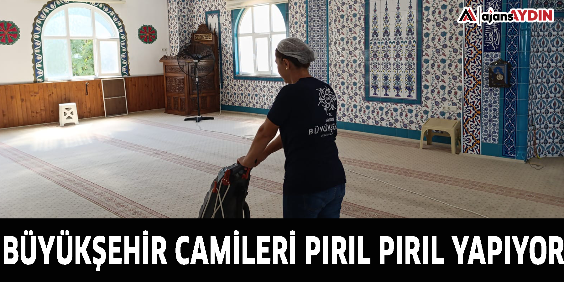 BÜYÜKŞEHİR CAMİLERİ PIRIL PIRIL YAPIYOR