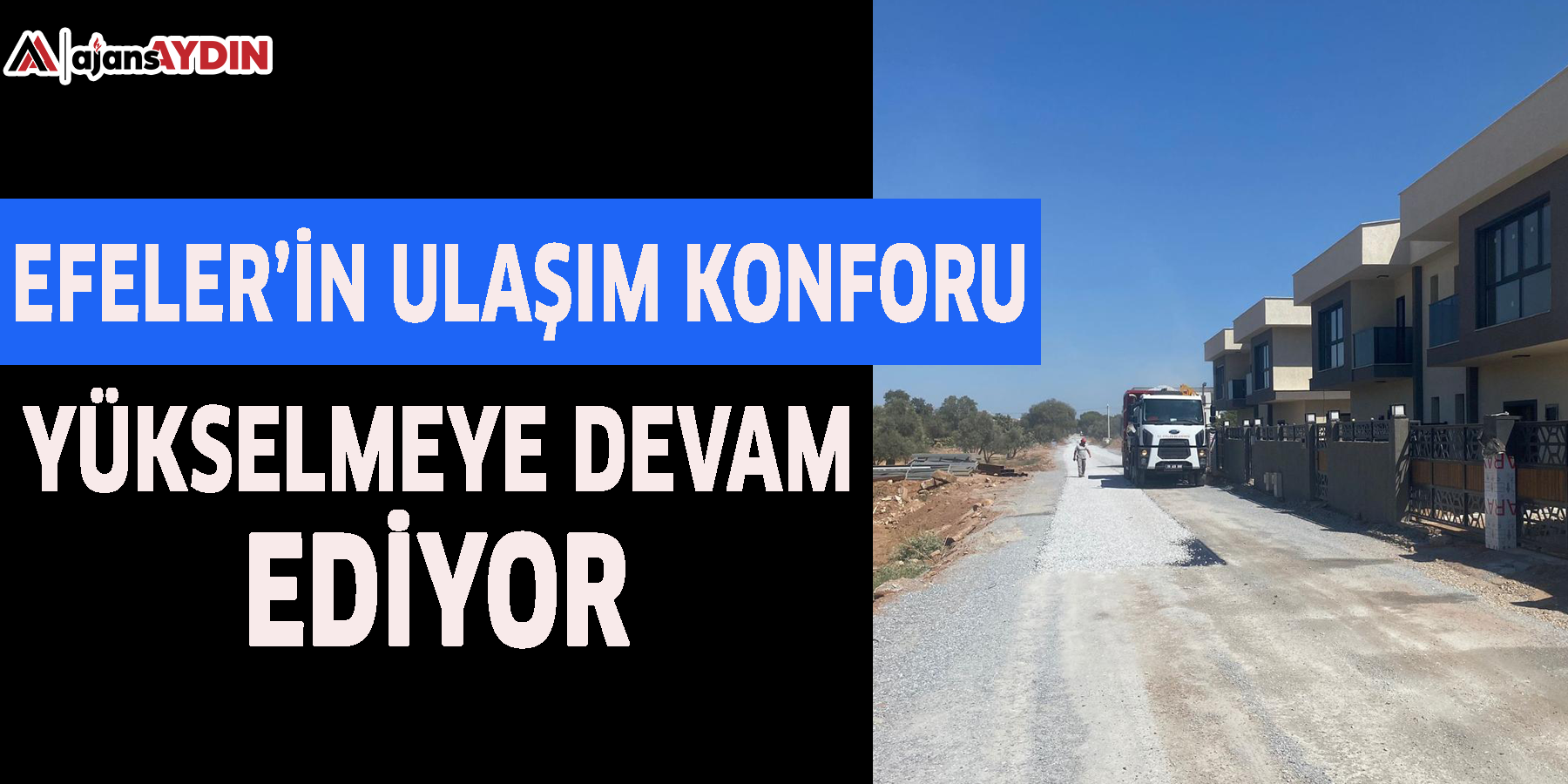 EFELER’İN ULAŞIM KONFORU YÜKSELMEYE DEVAM EDİYOR