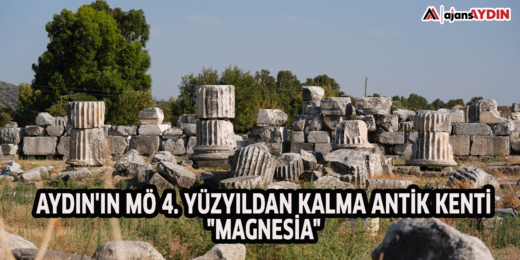 Aydın'ın MÖ 4. yüzyıldan kalma antik kenti "Magnesia"