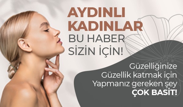 Aydınlı kadınlar bu haber sizin için