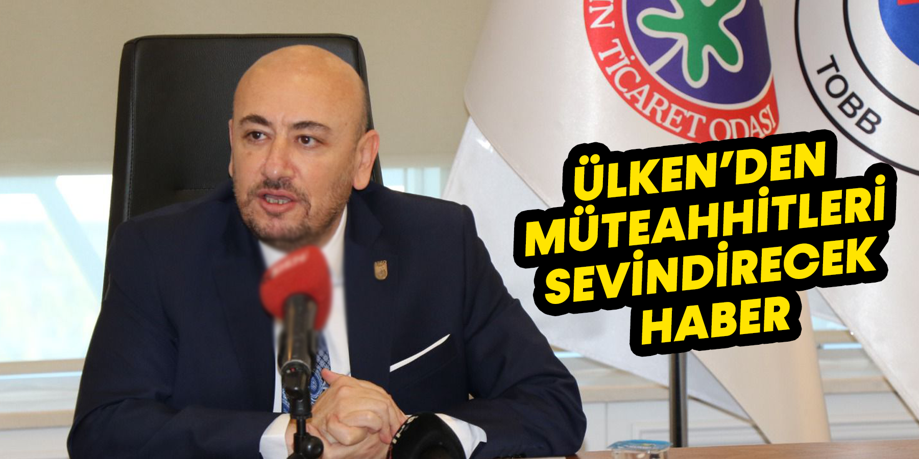 Ülken'den müteahhitleri sevindirecek haber