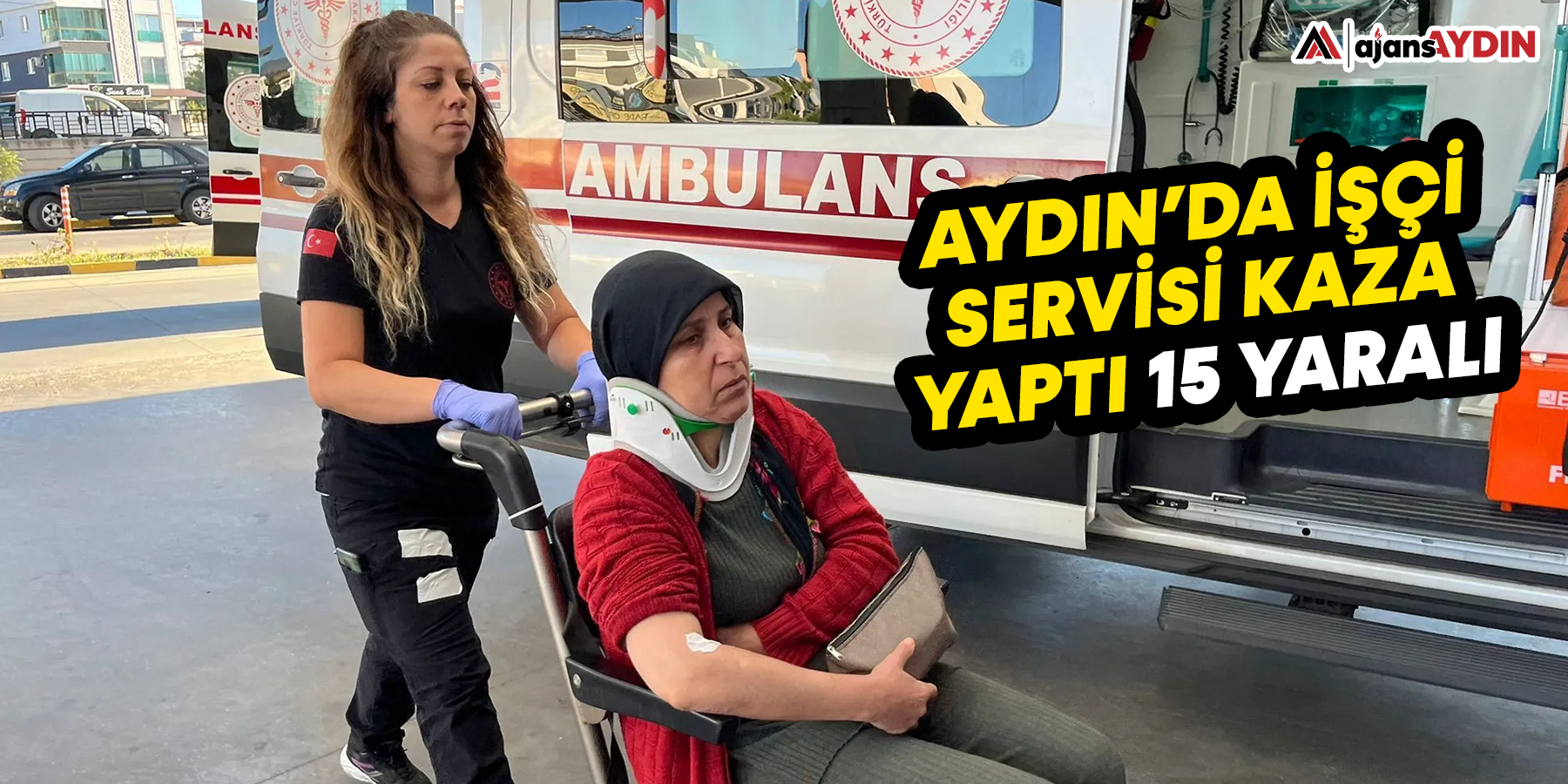 Aydın'da işçi servisi kaza yaptı 15 yaralı