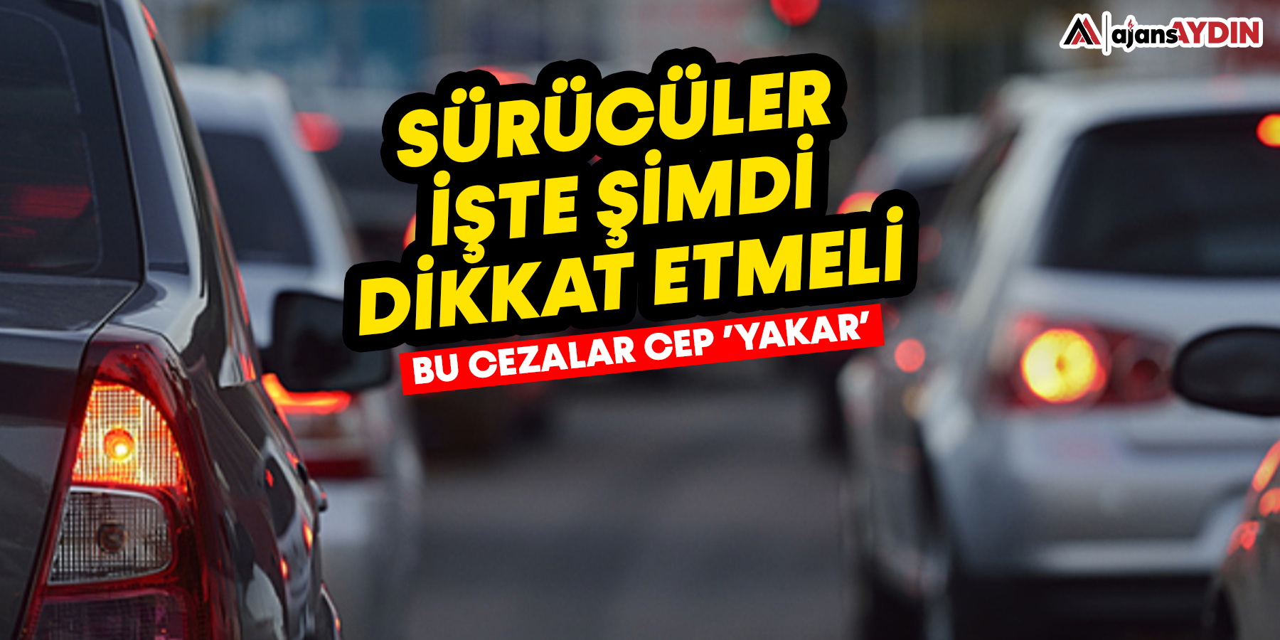 Sürücüler işte şimdi dikkat etmeli...