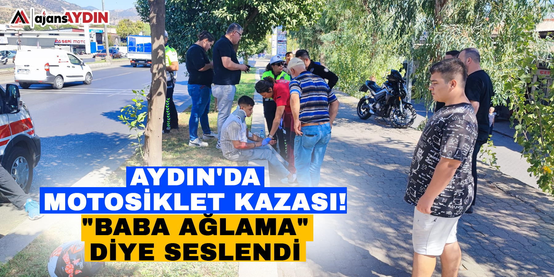 Aydın'da motosiklet kazası! "Baba ağlama" diye seslendi