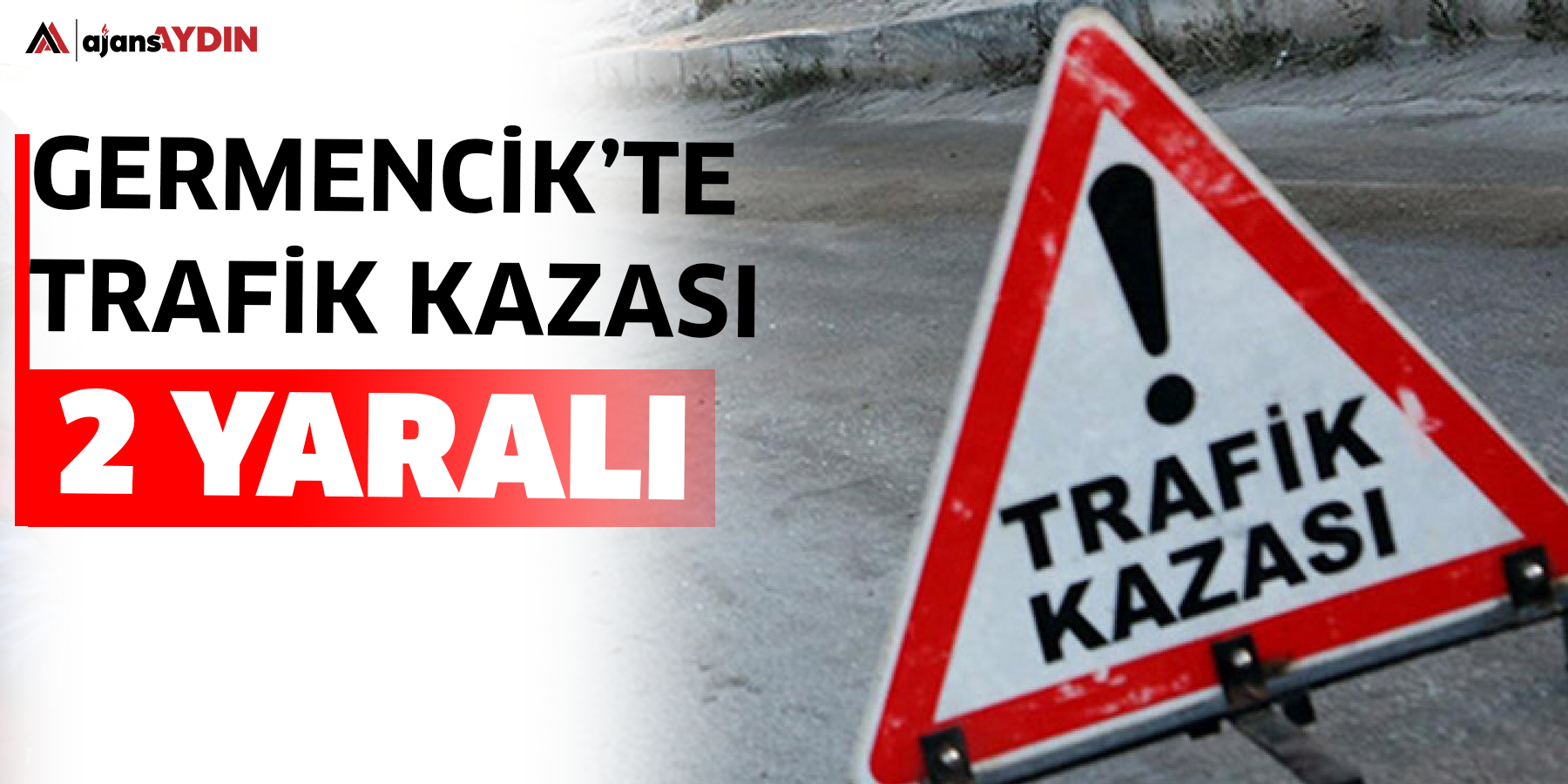 Germencik’te trafik kazası  2 yaralı