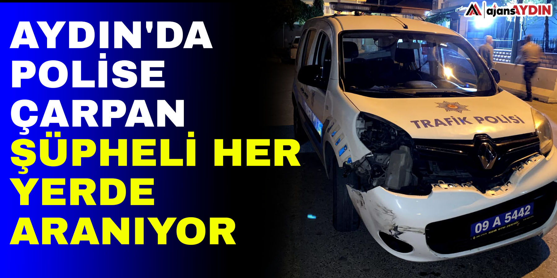 Aydın'da polise çarpan şüpheli her yerde aranıyor