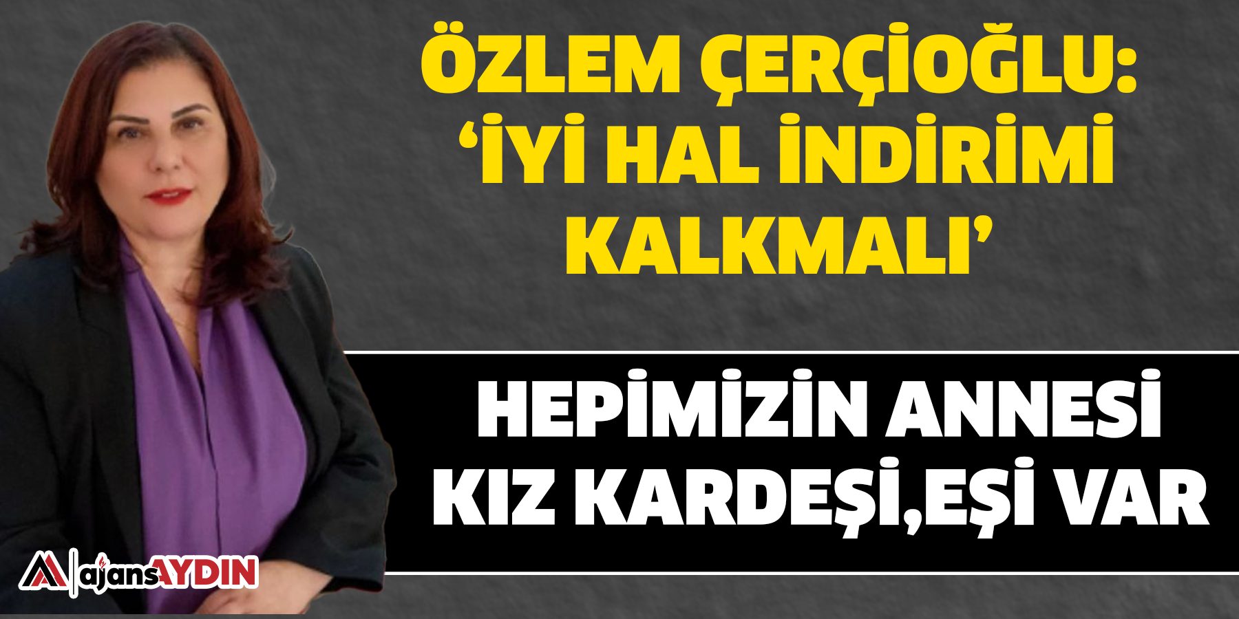 Özlem Çerçioğlu iyi hal indirimi kalkmalı