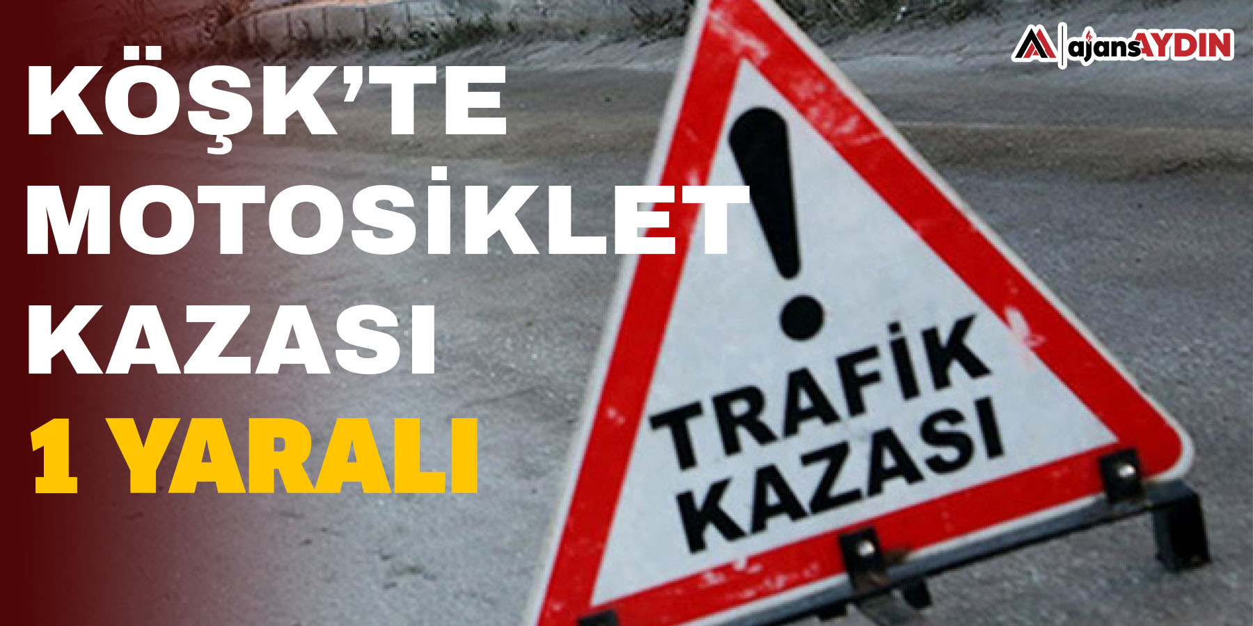 Köşk’te motosiklet kazası  1 yaralı