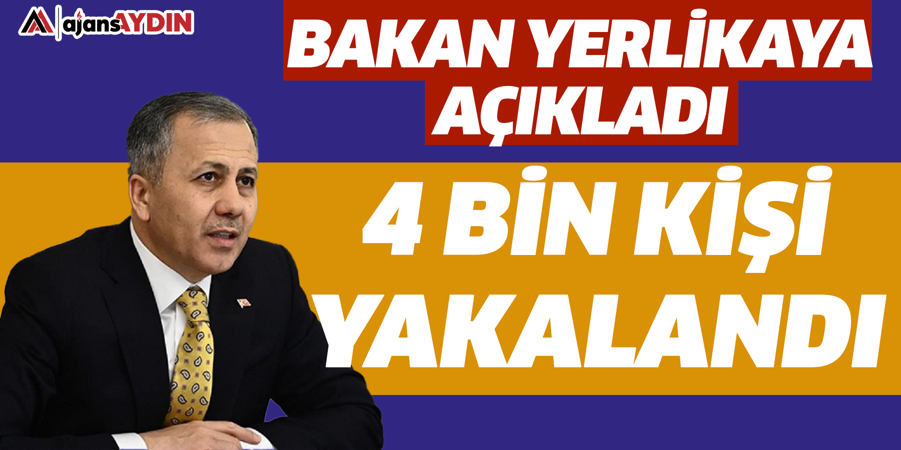 Bakan Yerlikaya açıkladı  4 bin kişi yakalandı