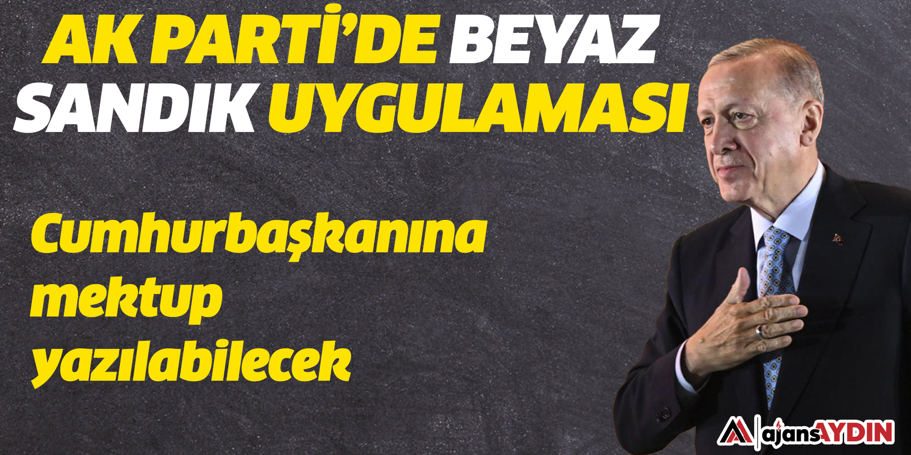 AK Parti’de beyaz sandık uygulaması: Cumhurbaşkanına mektup yazılabilecek