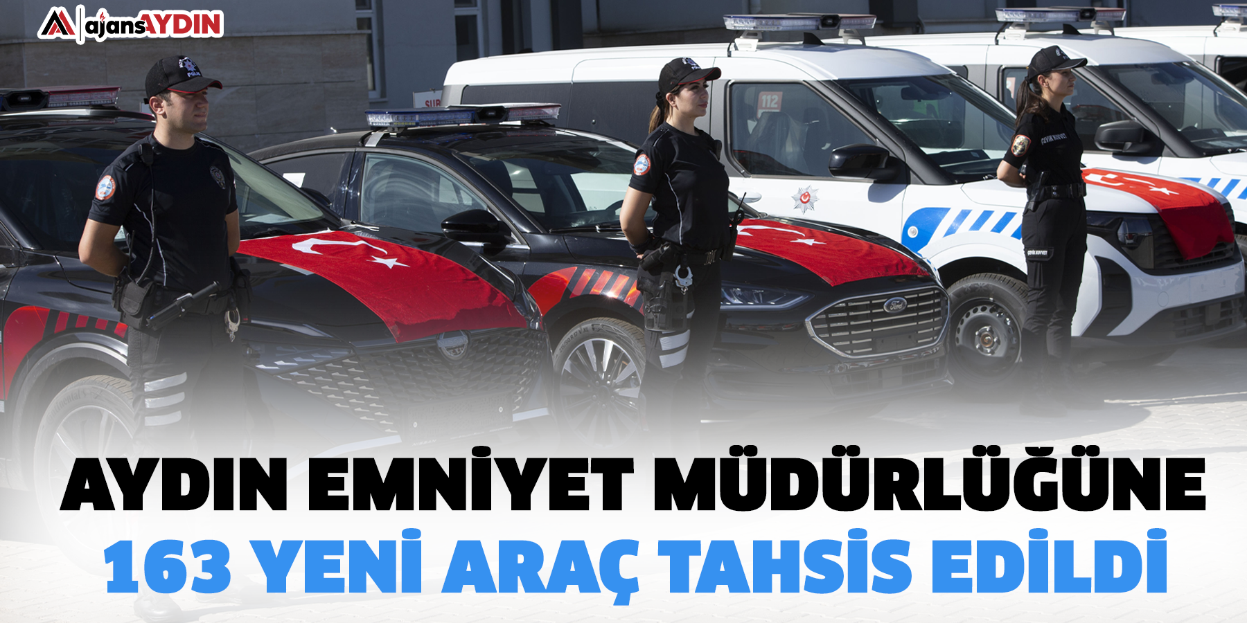 Aydın Emniyet Müdürlüğüne 163 yeni araç tahsis edildi