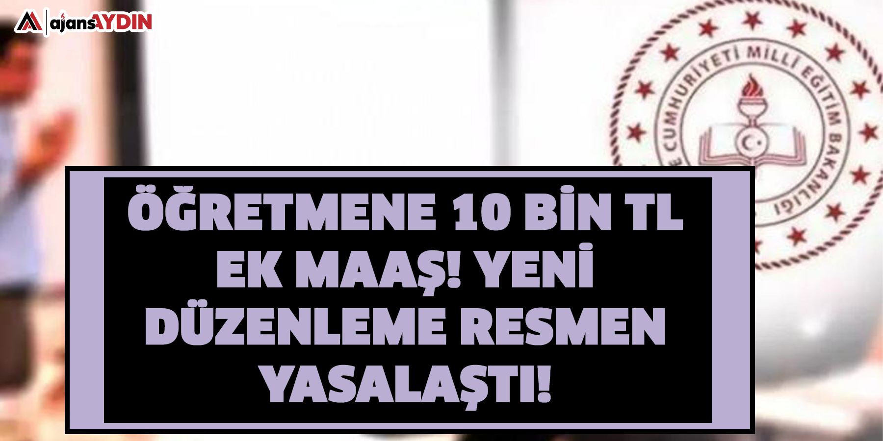 Öğretmene 10 bin TL ek maaş! Yeni düzenleme resmen yasalaştı!