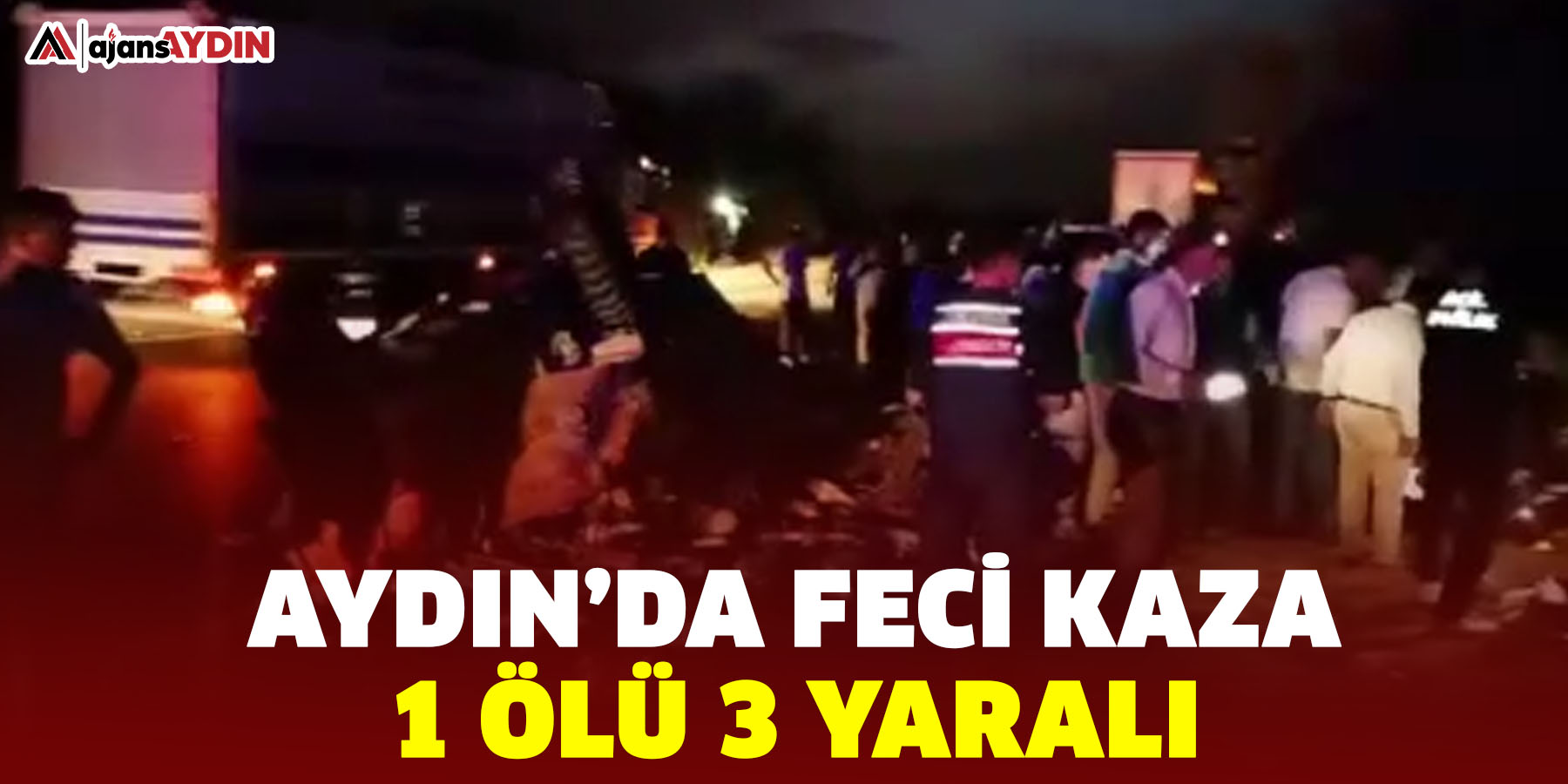 Aydın’da feci kaza: 1 ölü 3 yaralı