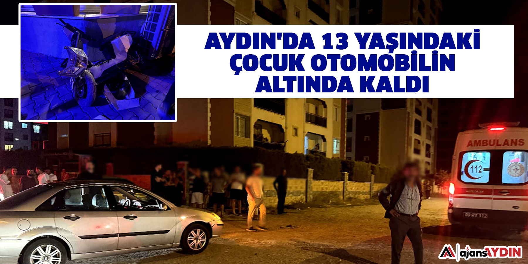 Aydın'da 13 yaşındaki çocuk otomobilin altında kaldı