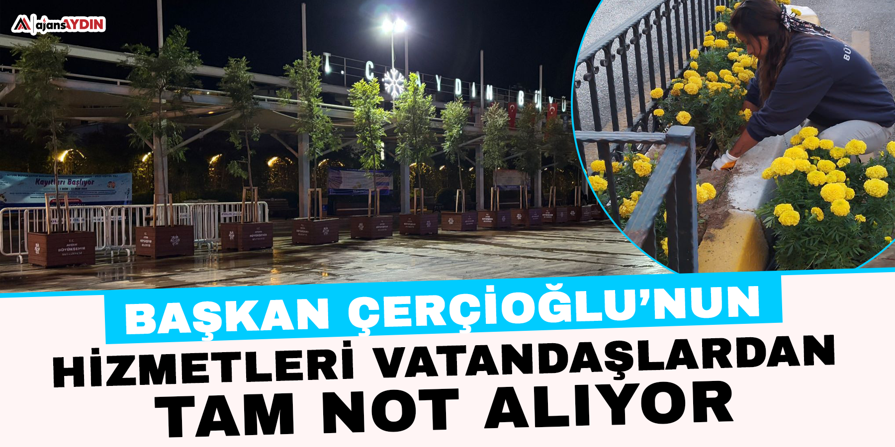 Başkan Çerçioğlu’nun Hizmetleri Vatandaşlardan Tam Not Alıyor