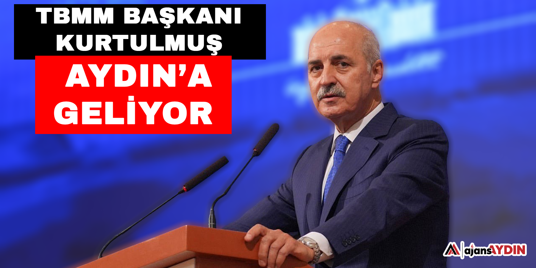 TBMM Başkanı Kurtulmuş Aydın’a geliyor.