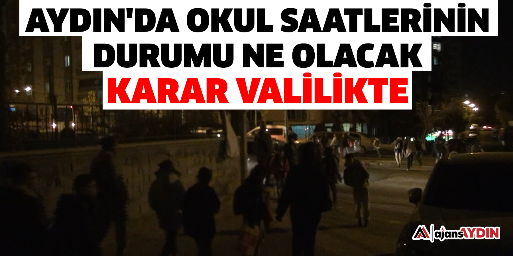 Aydın'da okul saatlerinin durumu ne olacak; Karar valilikte