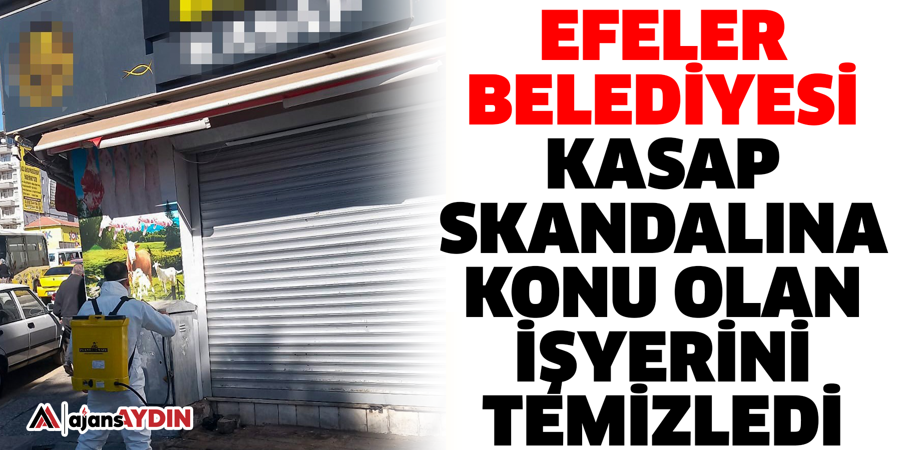 Efeler Belediyesi Kasap Skandalına Konu Olan İşyerini Temizledi