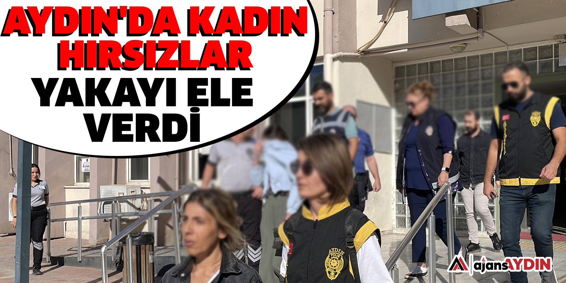 Aydın'da kadın hırsızlar yakayı ele verdi