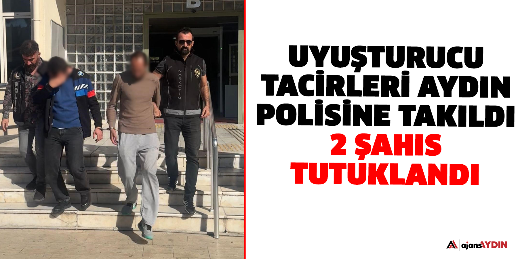 Uyuşturucu tacirleri Aydın polisine takıldı  2 şahıs tutuklandı