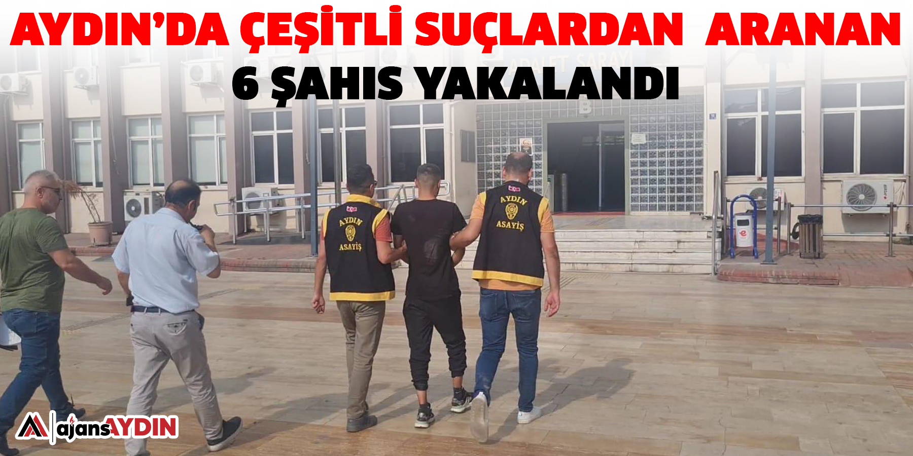 Aydın’da çeşitli suçlardan aranan 6 kişi yakalandı