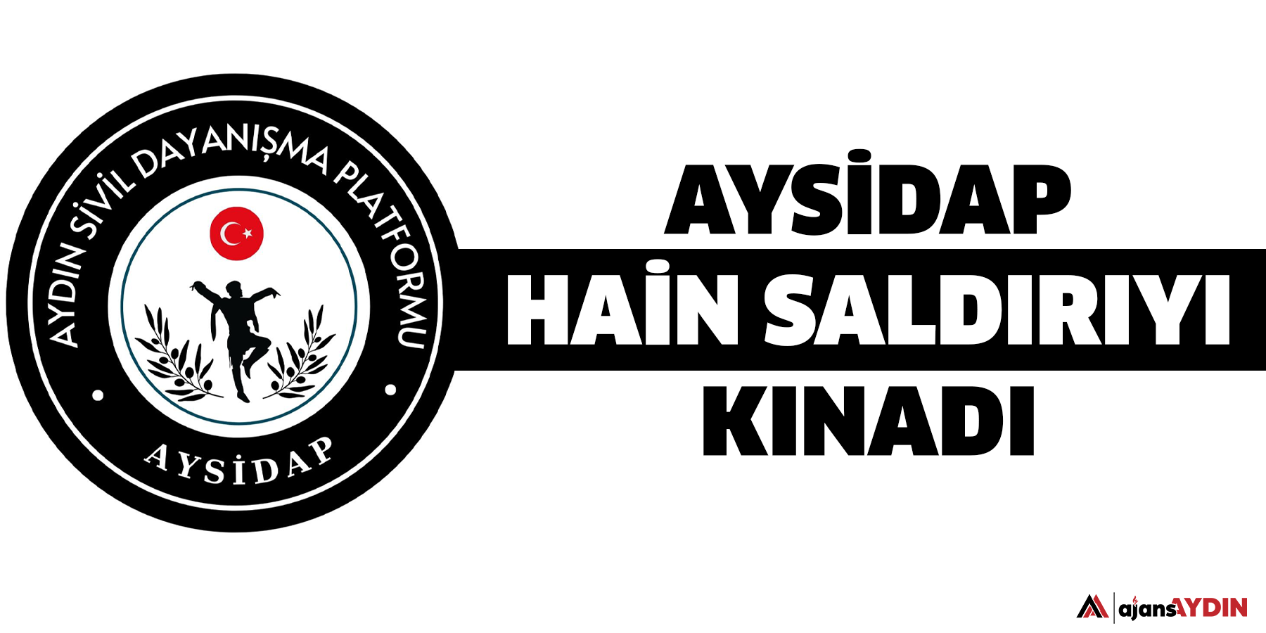 AYSİDAP hain saldırıyı kınadı