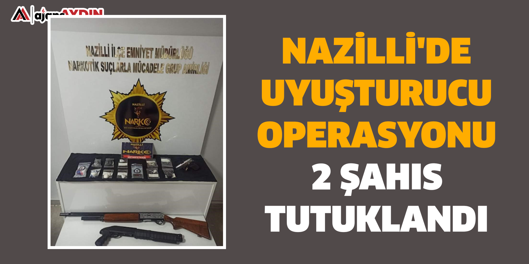 Nazilli'de uyuşturucu operasyonu 2 şahıs tutuklandı