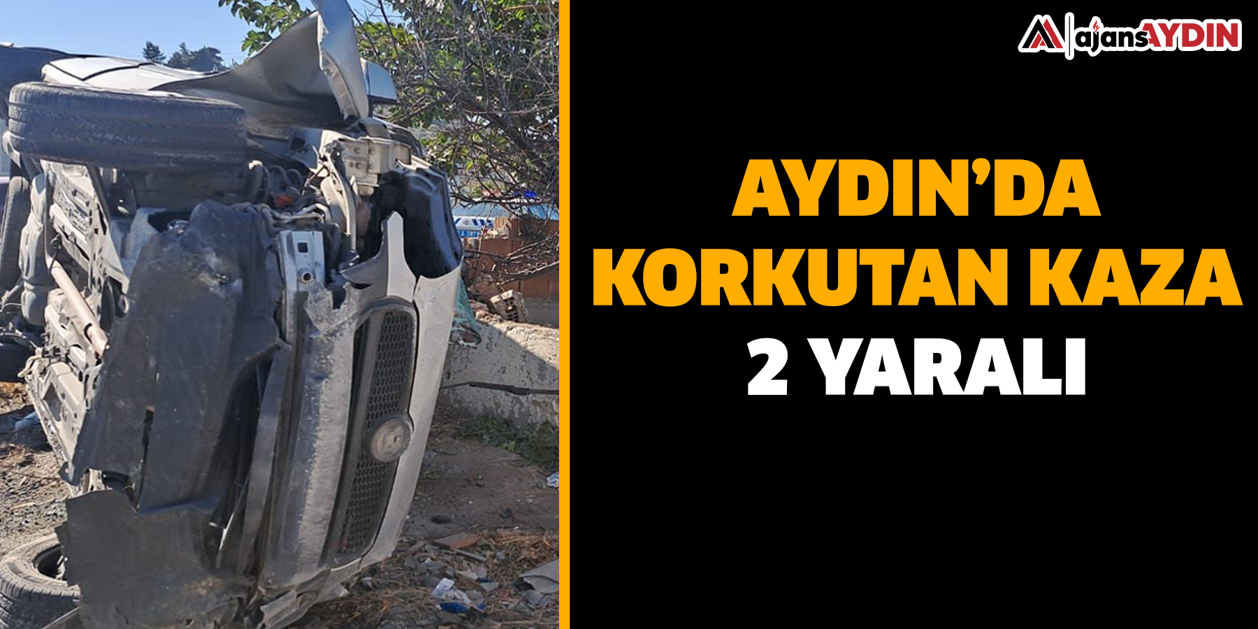 Aydın’da korkutan kaza:  2 yaralı