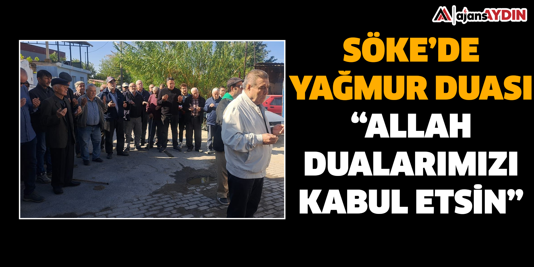 Söke’de yağmur duası: “Allah dualarımızı kabul etsin”