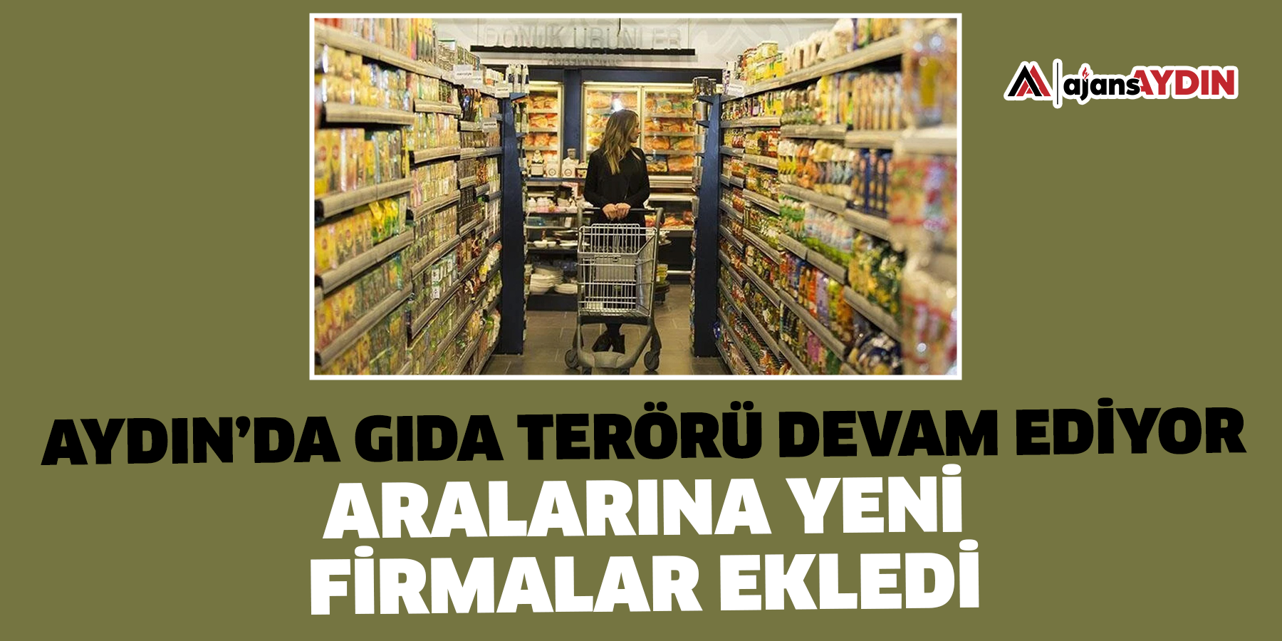 Aydın’da gıda terörü devam ediyor  Aralarına yeni firmalar ekledi