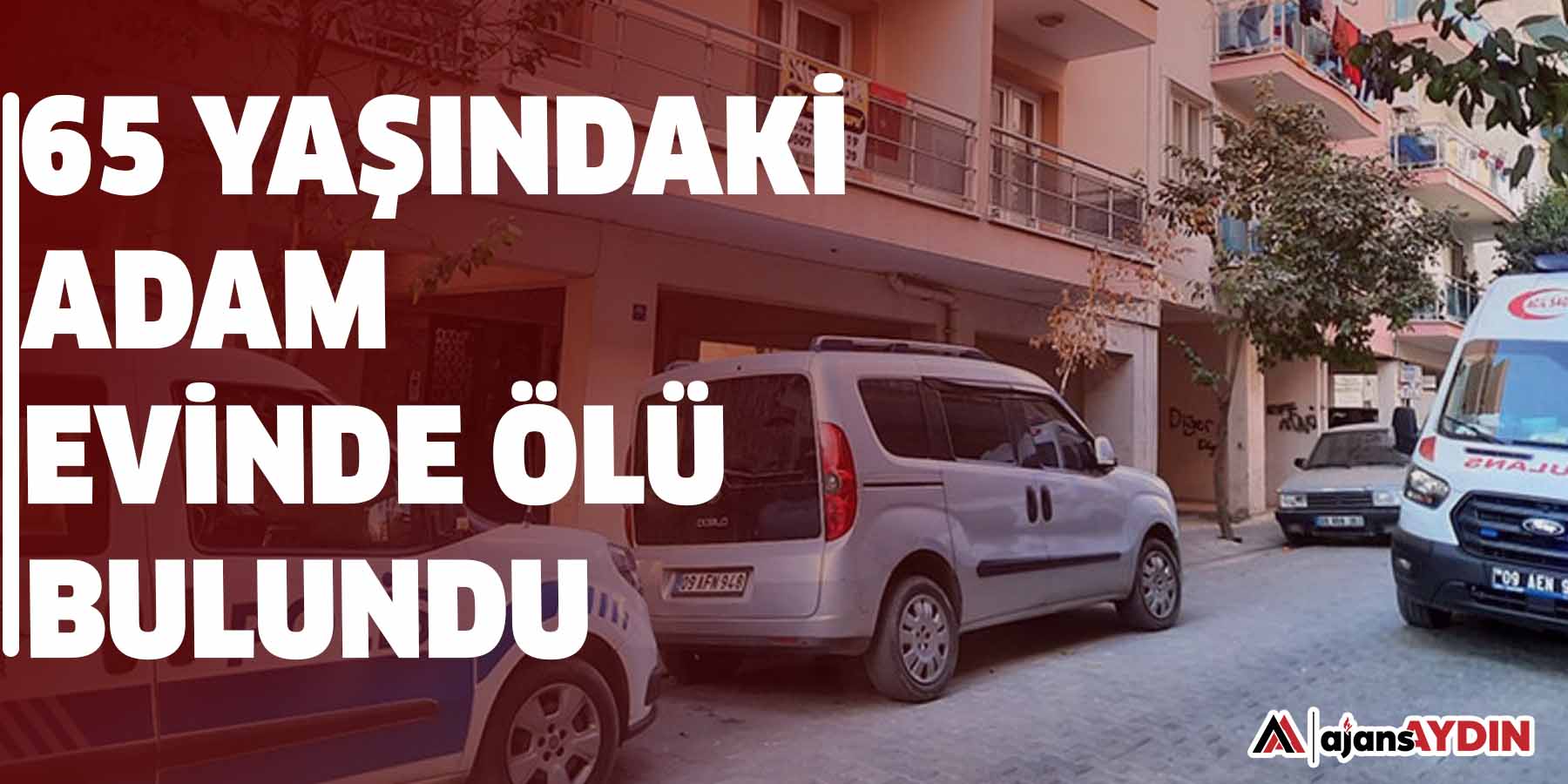 65 yaşındaki adam evinde ölü bulundu