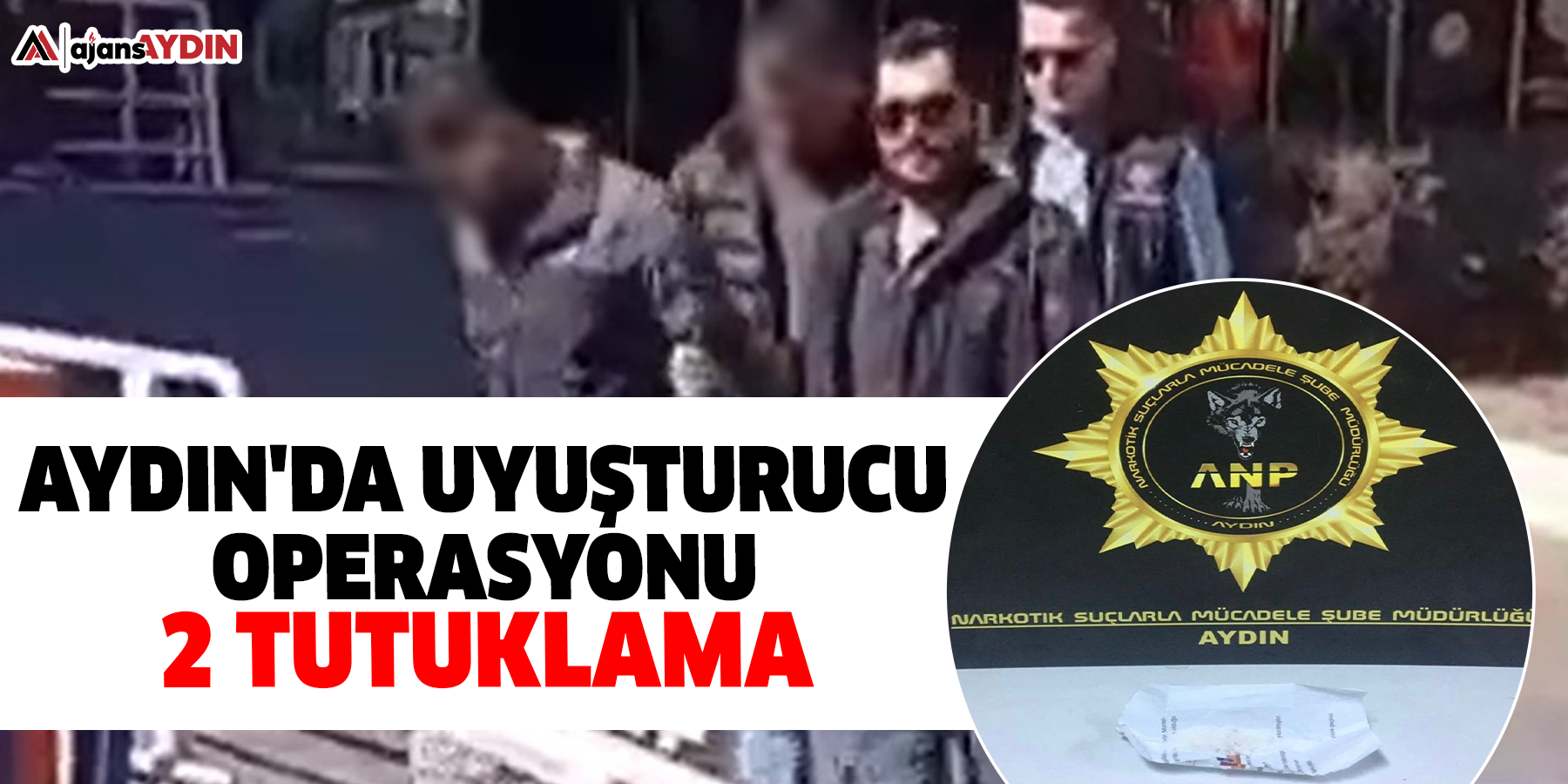 Aydın'da uyuşturucu operasyonu: 2 tutuklama