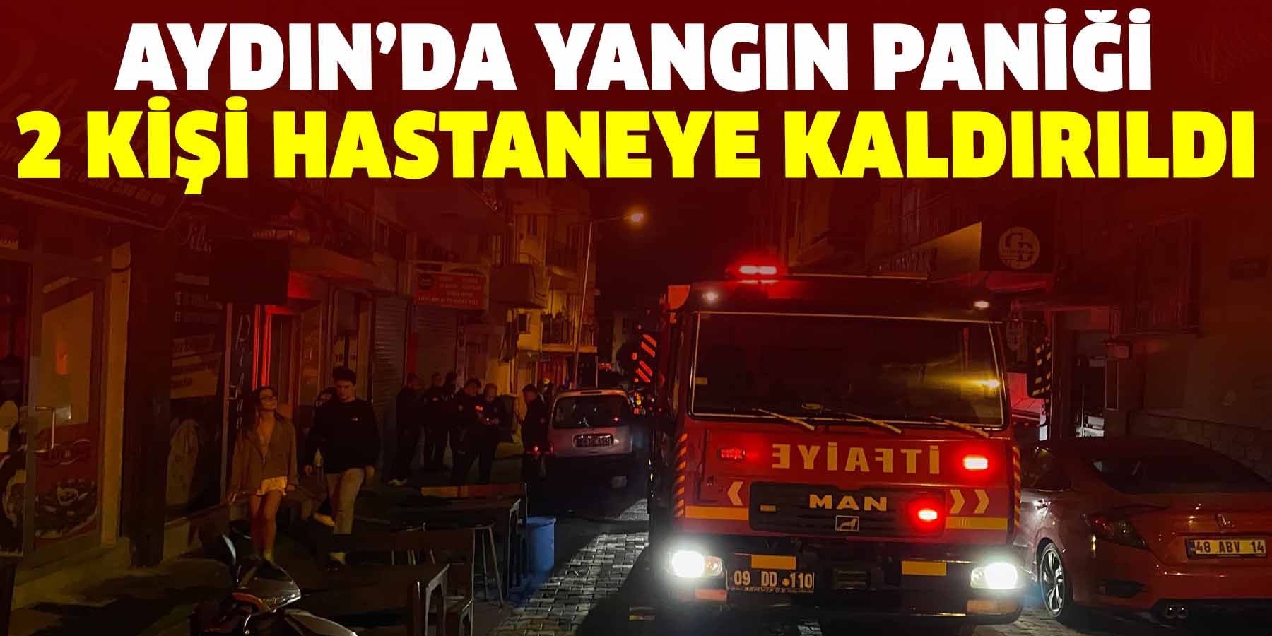 Aydın’da yangın paniği:  2 kişi hastaneye kaldırıldı