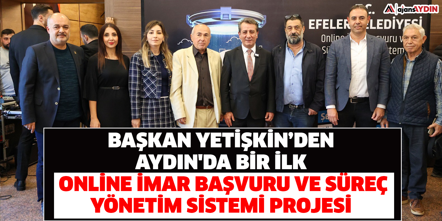 Başkan Yetişkin’den Aydın'da Bir İlk: Online İmar Başvuru Ve Süreç Yönetim Sistemi Projesi