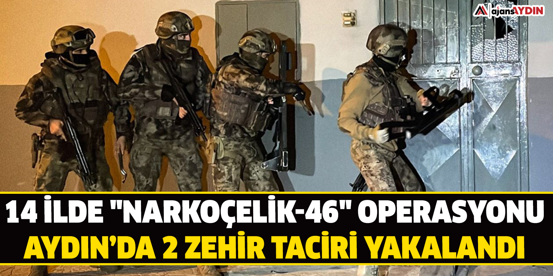 14 ilde "NARKOÇELİK-46" Operasyonu:  Aydın’da 2 zehir taciri yakalandı