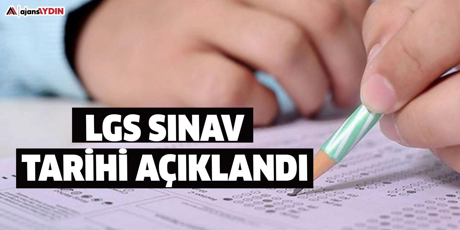 LGS sınav tarihi açıklandı