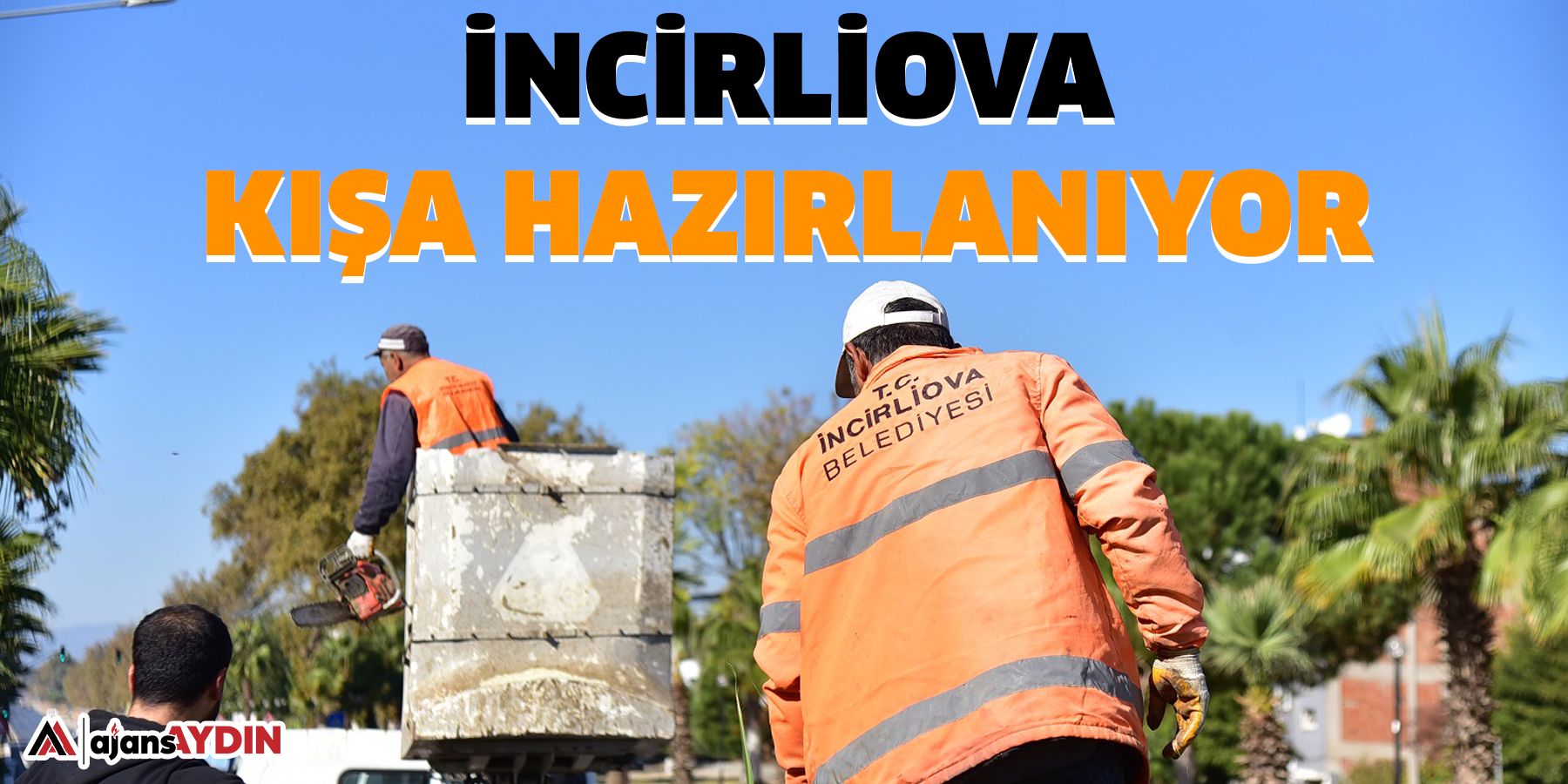 İncirliova kışa hazırlanıyor