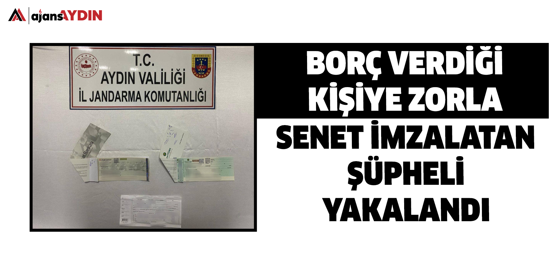 Borç verdiği kişiye zorla senet imzalatan şüpheli yakalandı