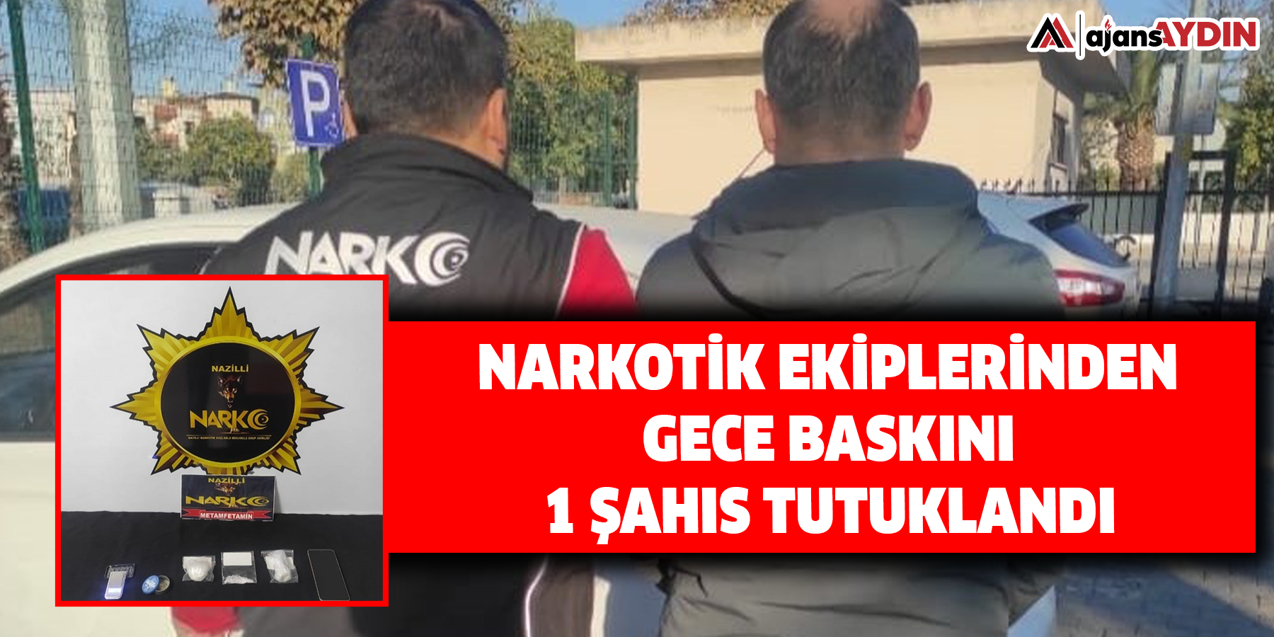 Narkotik ekiplerinden gece baskını: 1 şahıs tutuklandı